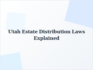 Utah Estate Distribution Laws Explained