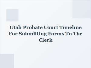 Utah Probate Court Filing Deadlines